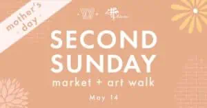 Second Sunday Market + Art Walk: Mother's Day Edition