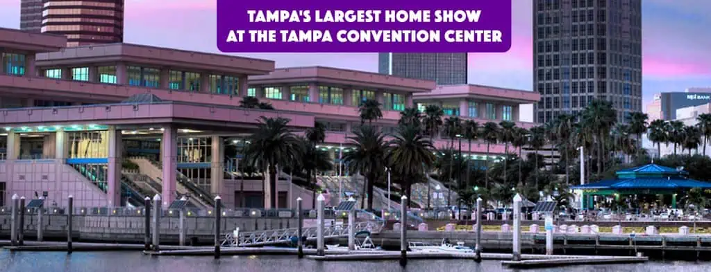 Tampa’s Largest Home Show August 5 & 6